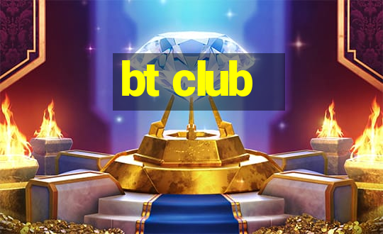 bt club