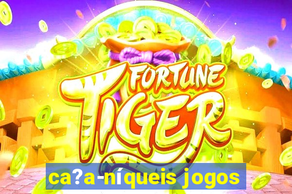 ca?a-níqueis jogos