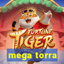 mega torra