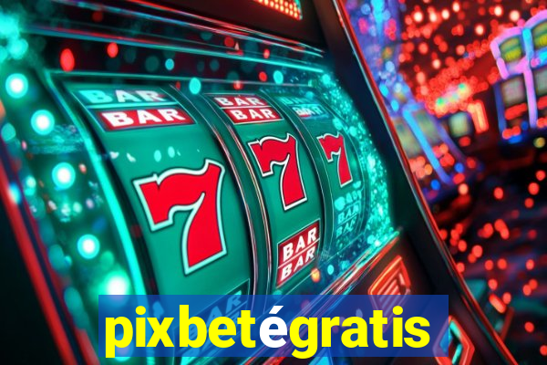 pixbetégratis