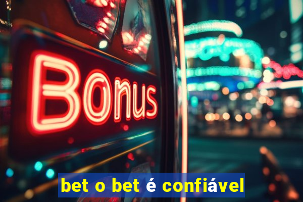 bet o bet é confiável