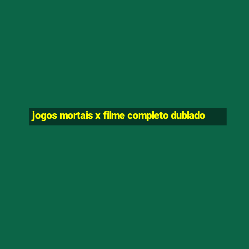 jogos mortais x filme completo dublado