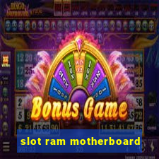 slot ram motherboard