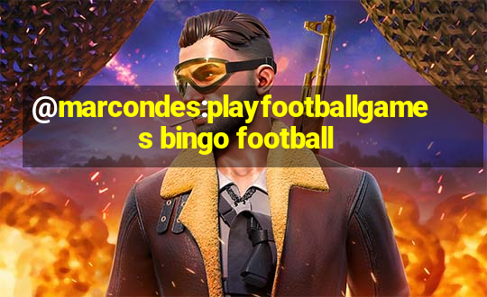 @marcondes:playfootballgames bingo football