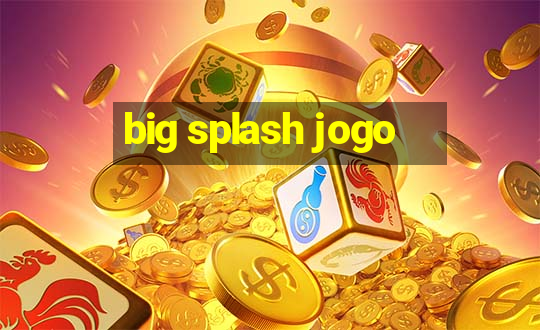 big splash jogo