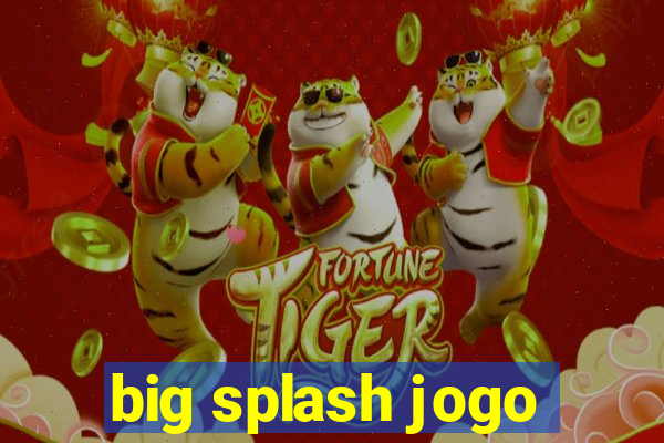 big splash jogo