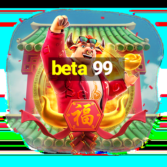 beta 99