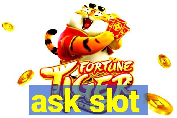 ask slot