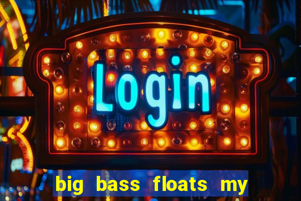 big bass floats my boat slot demo