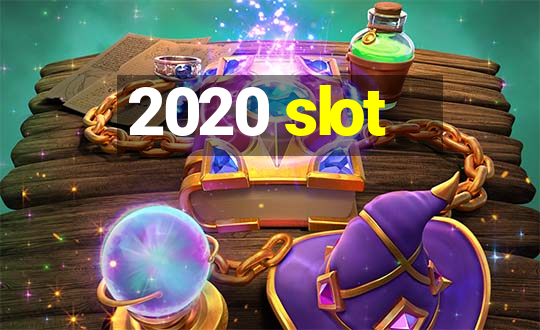 2020 slot