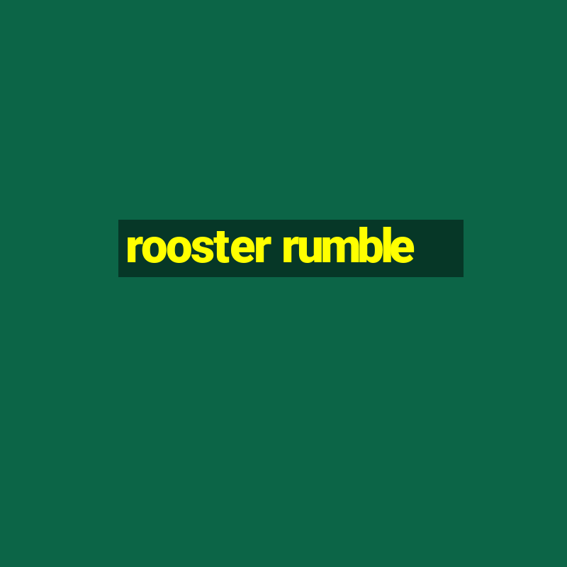 rooster rumble