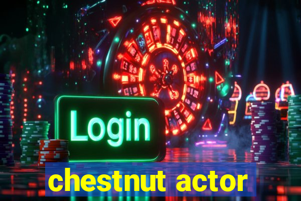 chestnut actor