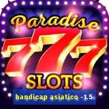 handicap asiatico -1.5