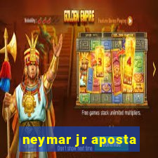 neymar jr aposta