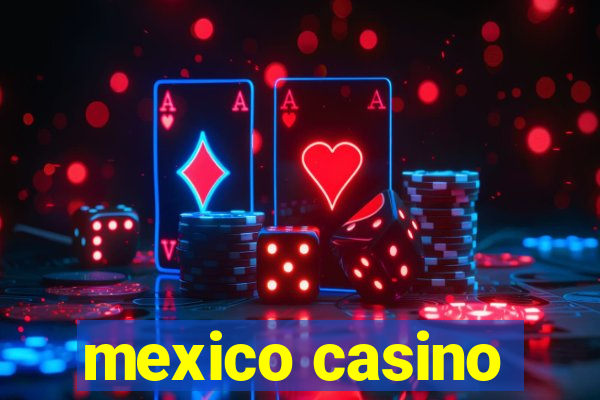 mexico casino