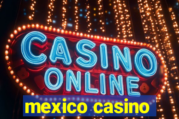 mexico casino