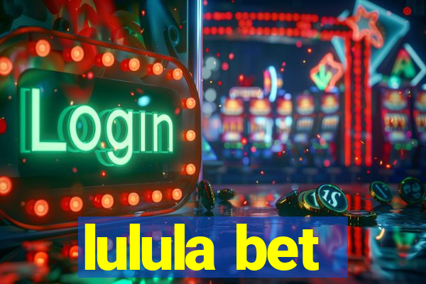 lulula bet