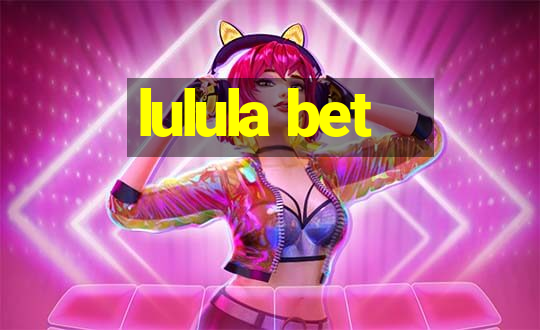 lulula bet