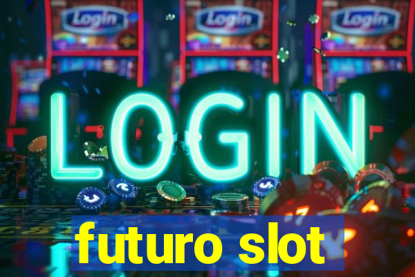 futuro slot