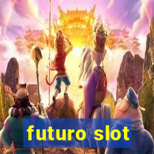 futuro slot