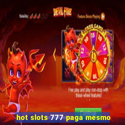 hot slots 777 paga mesmo