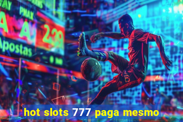 hot slots 777 paga mesmo