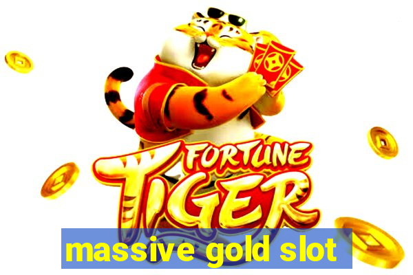 massive gold slot