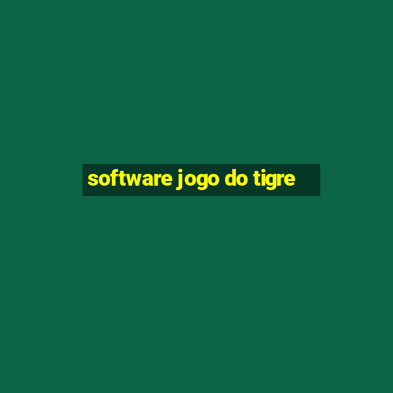 software jogo do tigre