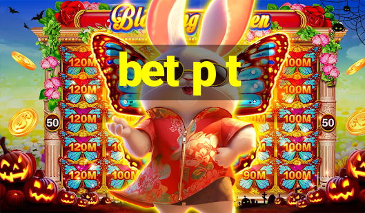 bet p t