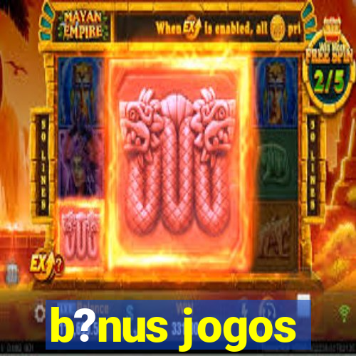 b?nus jogos