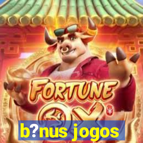 b?nus jogos