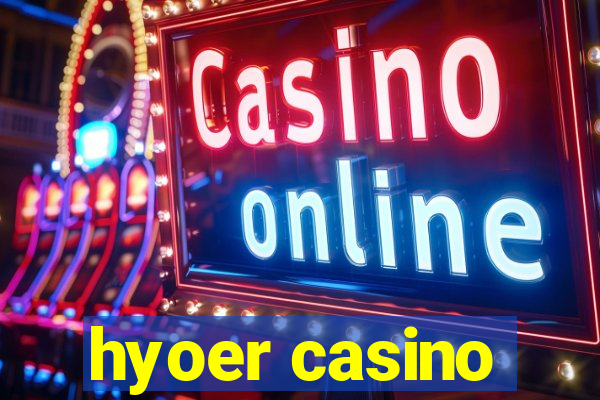 hyoer casino