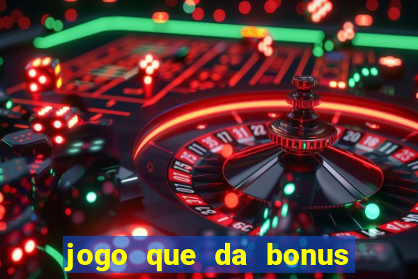 jogo que da bonus ao se cadastrar