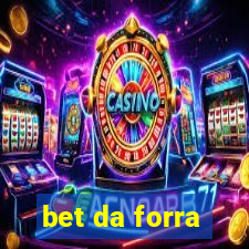 bet da forra