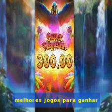 melhores jogos para ganhar