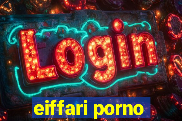 eiffari porno