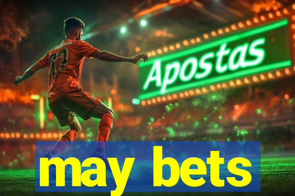 may bets