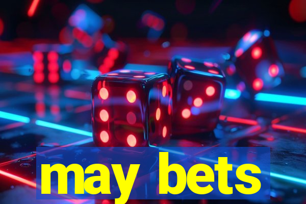 may bets