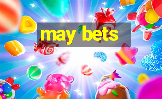 may bets