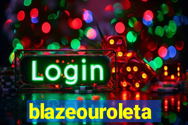 blazeouroleta