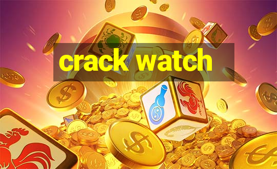 crack watch