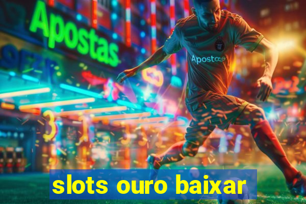 slots ouro baixar