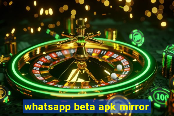 whatsapp beta apk mirror