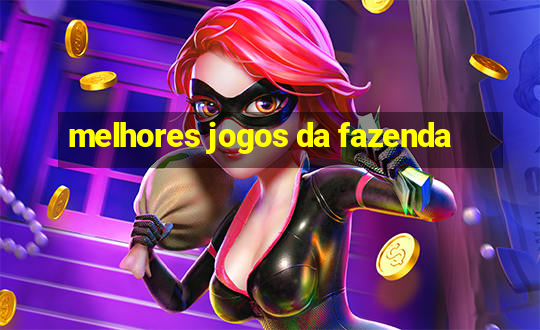 melhores jogos da fazenda