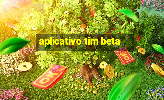 aplicativo tim beta