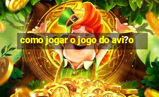 como jogar o jogo do avi?o