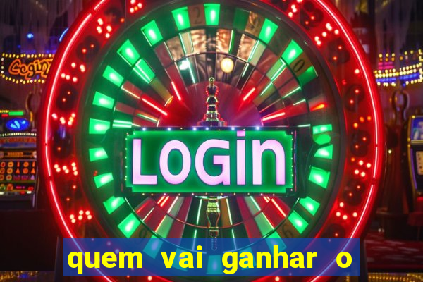 quem vai ganhar o jogo hj