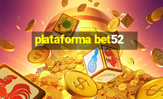 plataforma bet52