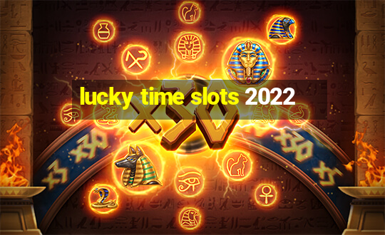 lucky time slots 2022