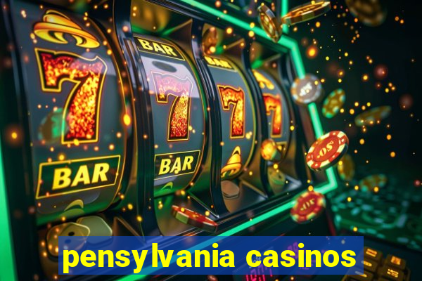 pensylvania casinos